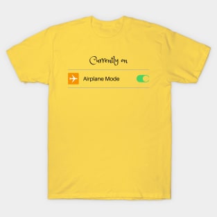 Currently On : Airplane Mode T-Shirt